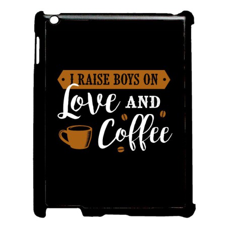 Coque noire pour IPAD 2 3 et 4 I raise boys on Love and Coffee - coque café