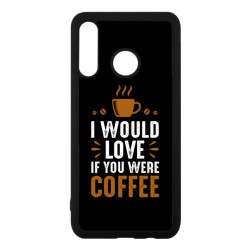 Coque noire pour Huawei P20 I would Love if you were Coffee - coque café