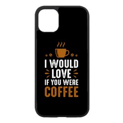 Coque noire pour Iphone 11 I would Love if you were Coffee - coque café