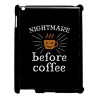 Coque noire pour IPAD 2 3 et 4 Nightmare before Coffee - coque café