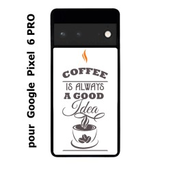 Coque noire pour Google Pixel 6 PRO Coffee is always a good idea - fond blanc