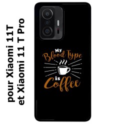 Coque noire pour Xiaomi 11T & 11T Pro My Blood Type is Coffee - coque café