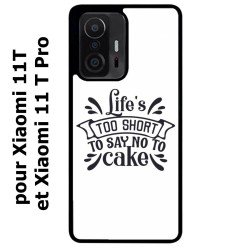 Coque noire pour Xiaomi 11T & 11T Pro Life's too short to say no to cake - coque Humour gâteau