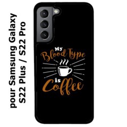 Coque noire pour Samsung Galaxy S22 Plus My Blood Type is Coffee - coque café