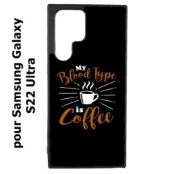 Coque noire pour Samsung Galaxy S22 Ultra My Blood Type is Coffee - coque café