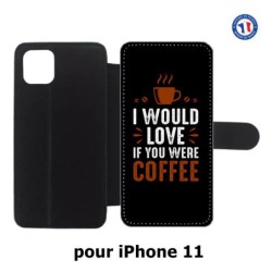 Etui cuir pour Iphone 11 I would Love if you were Coffee - coque café