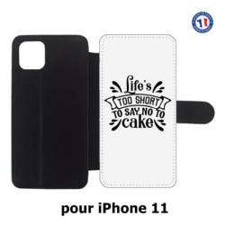 Etui cuir pour Iphone 11 Life's too short to say no to cake - coque Humour gâteau