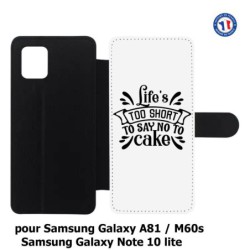 Etui cuir pour Samsung Galaxy Note 10 lite Life's too short to say no to cake - coque Humour gâteau