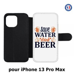 Etui cuir pour Iphone 13 PRO MAX Save Water Drink Beer Humour Bière