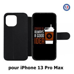 Etui cuir pour Iphone 13 PRO MAX Coffee is always a good idea - fond noir