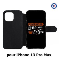 Etui cuir pour Iphone 13 PRO MAX I raise boys on Love and Coffee - coque café