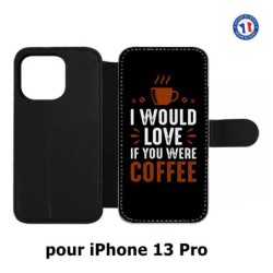 Etui cuir pour iPhone 13 Pro I would Love if you were Coffee - coque café