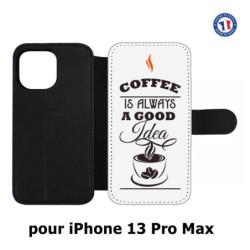 Etui cuir pour Iphone 13 PRO MAX Coffee is always a good idea - fond blanc