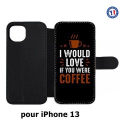 Etui cuir pour iPhone 13 I would Love if you were Coffee - coque café