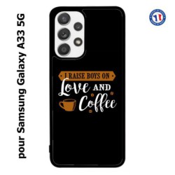 Coque pour Samsung Galaxy A33 5G I raise boys on Love and Coffee - coque café