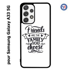 Coque pour Samsung Galaxy A33 5G Friends are the family you choose - citation amis famille