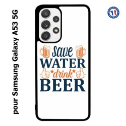 Coque pour Samsung Galaxy A53 5G Save Water Drink Beer Humour Bière