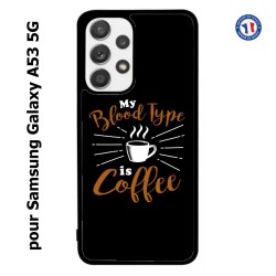 Coque pour Samsung Galaxy A53 5G My Blood Type is Coffee - coque café