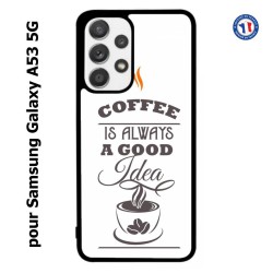 Coque pour Samsung Galaxy A53 5G Coffee is always a good idea - fond blanc