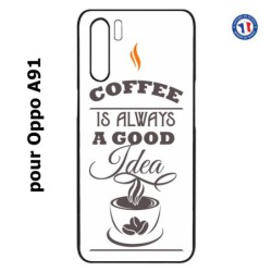 Coque pour Oppo A91 Coffee is always a good idea - fond blanc