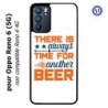 Coque pour Oppo Reno 6 (5G) Always time for another Beer Humour Bière