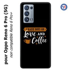 Coque pour Oppo Reno 6 Pro (5G) I raise boys on Love and Coffee - coque café