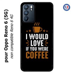 Coque pour Oppo Reno 6 (5G) I would Love if you were Coffee - coque café