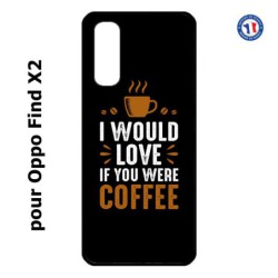 Coque pour Oppo Find X2 I would Love if you were Coffee - coque café
