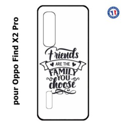 Coque pour Oppo Find X2 PRO Friends are the family you choose - citation amis famille