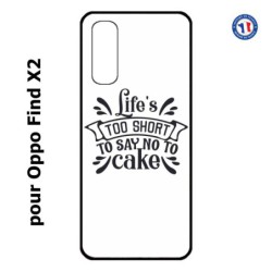 Coque pour Oppo Find X2 Life's too short to say no to cake - coque Humour gâteau