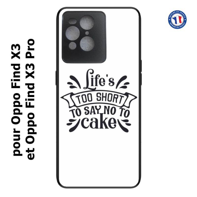 Coque pour Oppo Find X3 et Find X3 Pro Life's too short to say no to cake - coque Humour gâteau