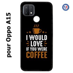 Coque pour Oppo A15 I would Love if you were Coffee - coque café