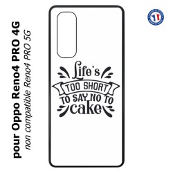 Coque pour Oppo Reno4 PRO 4G Life's too short to say no to cake - coque Humour gâteau