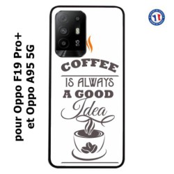 Coque pour Oppo F19 Pro+ Coffee is always a good idea - fond blanc