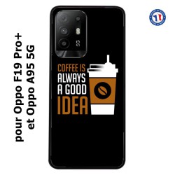 Coque pour Oppo A95 5G Coffee is always a good idea - fond noir