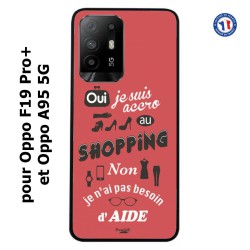Coque pour Oppo A95 5G ProseCafé© coque Humour : OUI je suis accro au Shopping