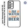 Coque pour Samsung Galaxy A52 4G-5G / A52s 5G Save Water Drink Beer Humour Bière