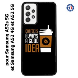 Coque pour Samsung Galaxy A52 4G-5G / A52s 5G Coffee is always a good idea - fond noir