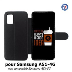 Etui cuir pour Samsung Galaxy A51 - 4G Coffee is always a good idea - fond noir