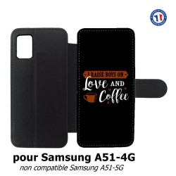 Etui cuir pour Samsung Galaxy A51 - 4G I raise boys on Love and Coffee - coque café