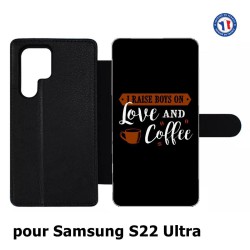 Etui cuir pour Samsung Galaxy S22 Ultra I raise boys on Love and Coffee - coque café