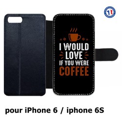 Etui cuir pour IPHONE 6/6S I would Love if you were Coffee - coque café