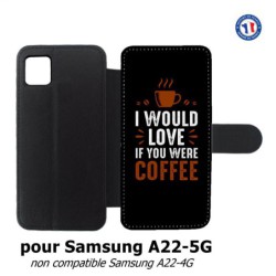 Etui cuir pour Samsung Galaxy A22 - 5G I would Love if you were Coffee - coque café