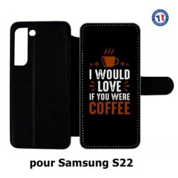 Etui cuir pour Samsung Galaxy S22 I would Love if you were Coffee - coque café