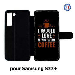 Etui cuir pour Samsung Galaxy S22 Plus I would Love if you were Coffee - coque café