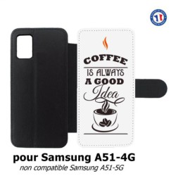 Etui cuir pour Samsung Galaxy A51 - 4G Coffee is always a good idea - fond blanc