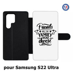 Etui cuir pour Samsung Galaxy S22 Ultra Friends are the family you choose - citation amis famille