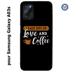 Coque pour Samsung Galaxy A03s I raise boys on Love and Coffee - coque café