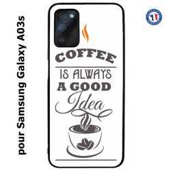 Coque pour Samsung Galaxy A03s Coffee is always a good idea - fond blanc