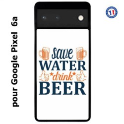 Coque pour Google Pixel 6a Save Water Drink Beer Humour Bière